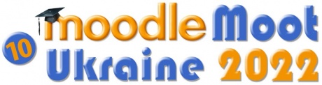 Х Міжнародна науково-практична конференція «MoodleMoot Ukraine 2022. Теорія і практика використання системи управління навчанням Moodle»
